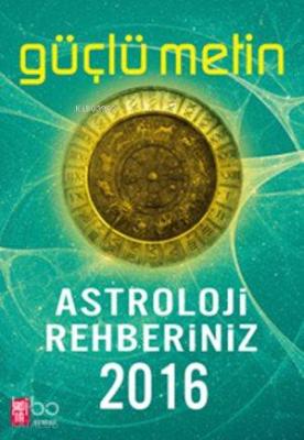 Astroloji Rehberiniz 2016 Güçlü Metin