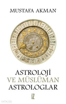 Astroloji ve Müslüman Astrologlar Mustafa Akman