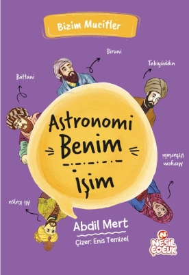 Astronomi Benim İşim;Bizim Mucitler Abdil Mert