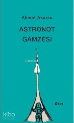 Astronot Gamzesi Ahmet Akarsu