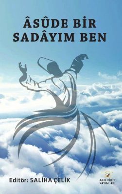 Âsûde Bir Sadâyım Ben Saliha Çelik