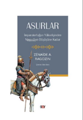 Asurlar;İmparatorluğun Yükselişinden Ninova’nın Düşüşüne Kadar Zen