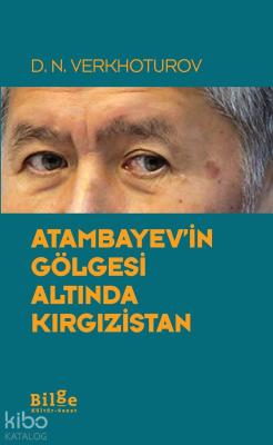 Atambayev'in Gölgesi Altında Kırgızistan D.N. Verkhoturov