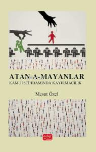 Atan-A-Mayanlar - Türkiye'de Kamu İstihdamında Kayırmacılık Mesut Özel