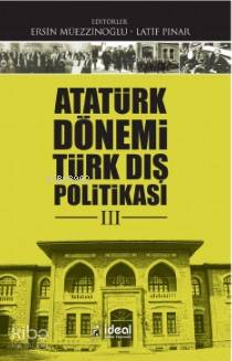 Atatürk Dönemi Türkiye Dış Politikası -III- Ersin Müezzinoğlu