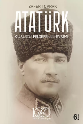 Atatürk Kurucu Felsefenin Evrimi Zafer Toprak