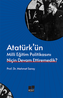 Atatürk’ün Milli Eğitim Politikasını Niçin Devam Ettiremedik? Mehmet S