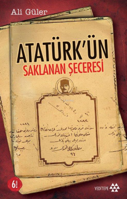 Atatürk'ün Saklanan Seceresi Ali Güler