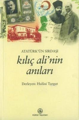 Atatürk'ün Sırdaşı Kılıç Ali'nin Anıları Hulusi Turgut