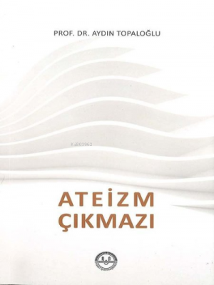 Ateizm Çıkmazı Aydın Topaloğlu