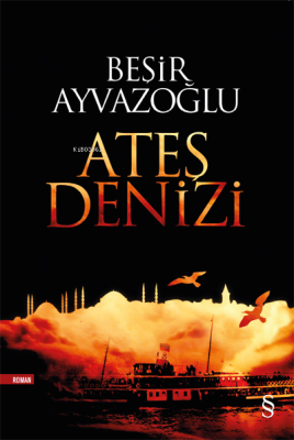 Ateş Denizi Beşir Ayvazoğlu