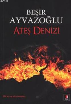 Ateş Denizi Beşir Ayvazoğlu