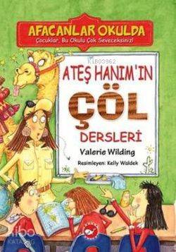 Ateş Hanım'ın Çöl Dersleri - Afacanlar Okulda Valerie Wilding