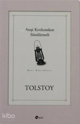 Ateşi Kıvılcımken Söndürmeli Lev Nikolayeviç Tolstoy