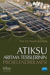 Atıksu Arıtma Tesislerinin Projelendirilmesi Nusret Şekerdağ