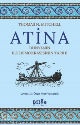 Atina;Dünyanın İlk Demokrasisinin Tarihi Thomas N. Mitchell