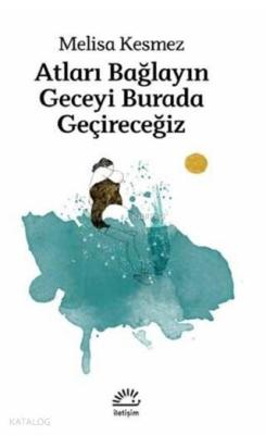 Atları Bağlayın Geceyi Burada Geçireceğiz Melisa Kesmez