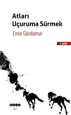 Atları Uçuruma Sürmek Emin Gürdamur