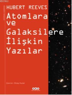 Atomlara ve Galaksilere İlişkin Yazılar Hubert Reeves