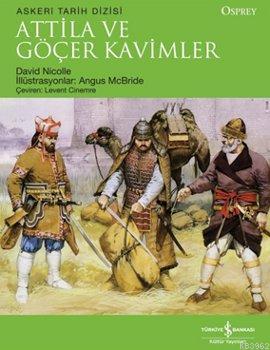 Attila ve Göçer Kavimler David Nicolle