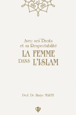 Avec Ses Droits Et Sa Respectabilite La Femme Dans L'ıslam ;“Hakları V