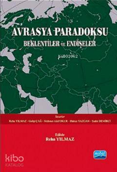 Avrasya Paradoksu; Beklentiler ve Endişeler Mehmet Akif Okur