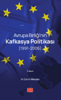 Avrupa Birliği'nin Kafkasya Politikası (1991-2006) Ali Samir Merdan