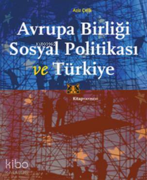 Avrupa Birliği Sosyal Politikası ve Türkiye Aziz Çelik