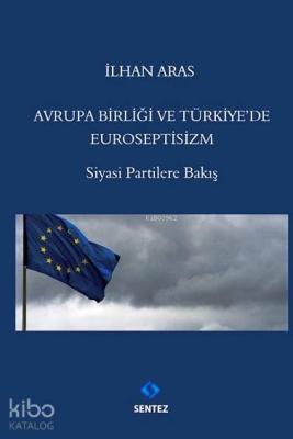 Avrupa Birliği ve Türkiye'de Euroseptisizm Nilhan Aras