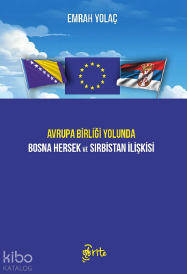 Avrupa Birliği Yolunda Bosna Hersek ve Sırbistan İlişkisi Emrah Yolaç