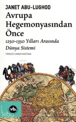 Avrupa Hegemonyasından Önce;1250 - 1350 Yılları Arasında Dünya Sistemi