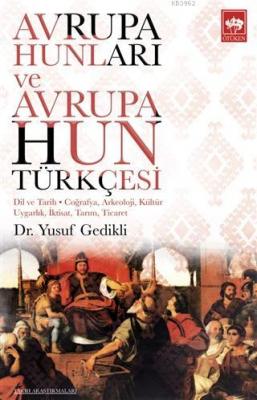 Avrupa Hunları ve Avrupa Hun Türkçesi Yusuf Gedikli