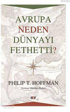 Avrupa Neden Dünyayı Fethetti? Philip T. Hoffman