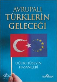 Avrupalı Türklerin Geleceği Uğur Hüseyin Hasançebi