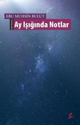 Ay Işığında Notlar Ebu Muhsin Bulut