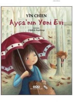 Ayça'nın Yeni Evi (9-12 Yaş) Yin Chien