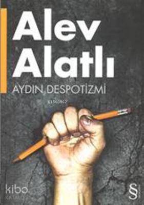 Aydın Despotizmi Alev Alatlı