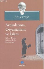 Aydınlanma, Oryantalizm ve İslam Özcan Taşçı