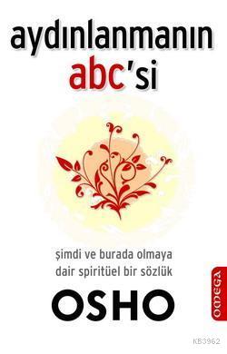 Aydınlanmanın ABC'si; Şimdi Burada Olmaya Dair Spiritüel Bir Sözlük Os