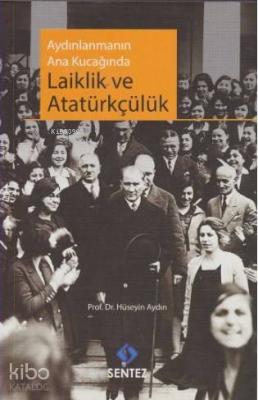 Aydınlanmanın Ana Kucağında Laiklik ve Atatürkçülük Hüseyin Aydın