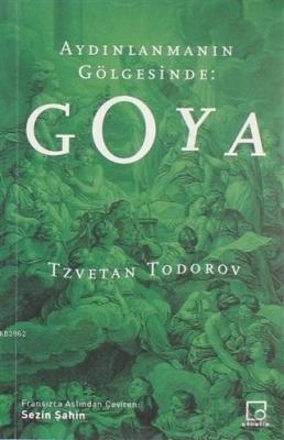 Aydınlanmanın Gölgesinde: Goya Tzvetan Todorov