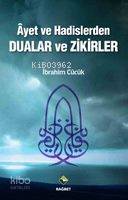 Ayet ve Hadislerden Dualar ve Zikirler İbrahim Cücük