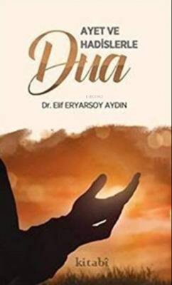 Ayet Ve Hadislerle Dua Elif Eryarsoy Aydın