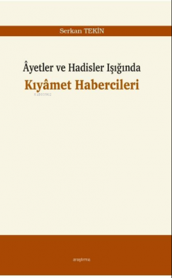 Âyetler ve Hadisler Işığında Kıyâmet Habercileri Serkan Tekin