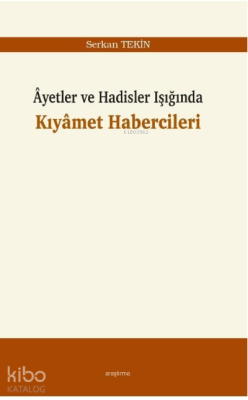 Âyetler ve Hadisler Işığında Kıyâmet Habercileri Serkan Tekin