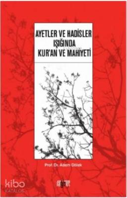 Ayetler ve Hadisler Işığında Kur'an ve Mahiyeti Adem Dölek