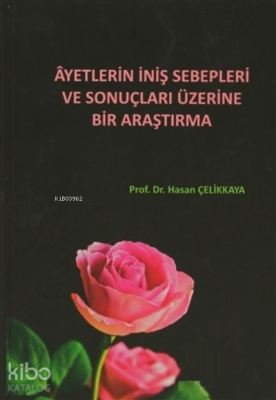 Ayetlerin İniş Sebepleri ve Sonuçları Üzerine Bir Araştırma Hasan Çeli