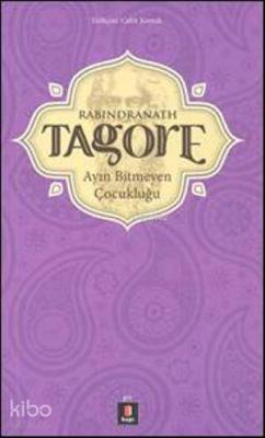 Ayın Bitmeyen Çocukluğu Rabindranath Tagore