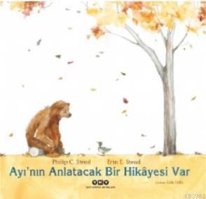 Ayı'nın Anlatacak Bir Hikâyesi Var Philip C. Stead