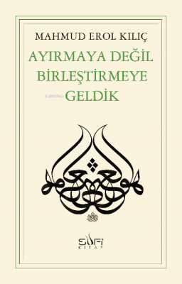 Ayırmaya Değil Birleştirmeye Geldik Mahmud Erol Kılıç